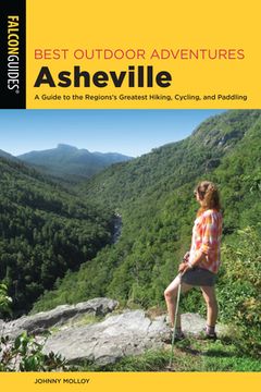 portada Best Outdoor Adventures Asheville: A Guide to the Region's Greatest Hiking, Cycling, and Paddling (in English)