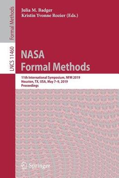 portada NASA Formal Methods: 11th International Symposium, Nfm 2019, Houston, Tx, Usa, May 7-9, 2019, Proceedings (en Inglés)