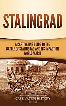 portada Stalingrad: A Captivating Guide to the Battle of Stalingrad and its Impact on World war ii (in English)