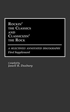 portada Rockin' the Classics and Classicizin' the Rock: A Selectively Annotated Discography; First Supplement (Discographies: Association for Recorded Sound Collections Discographic Reference) (in English)