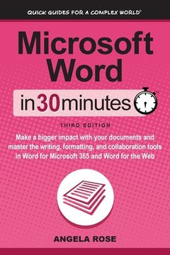 portada Microsoft Word in 30 Minutes: Make a Bigger Impact With Your Documents and Master the Writing, Formatting, and Collaboration Tools in Word for Microsoft 365 and Word for the web (in English)