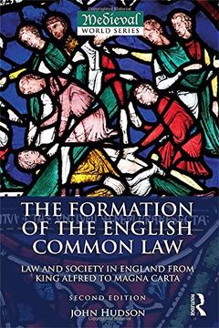 portada The Formation of the English Common Law: Law and Society in England from King Alfred to Magna Carta (The Medieval World)