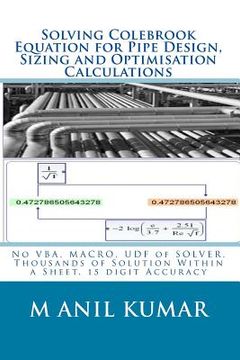 portada Solving Colebrook Equation for Pipe Design, Sizing and Optimisation Calculations: Solve Within Excel Worksheet - No VBA, MACRO, UDF of SOLVER (in English)