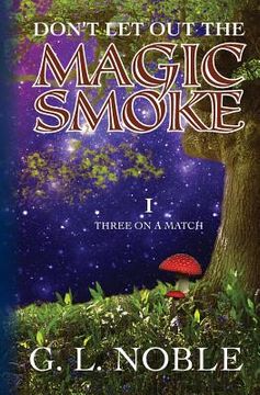 portada Don't Let Out The Magic Smoke: I. Three On A Match (en Inglés)