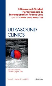 portada Ultrasound-Guided Percutaneous & Intraoperative Procedures, an Issue of Ultrasound Clinics: Volume 7-3 (en Inglés)