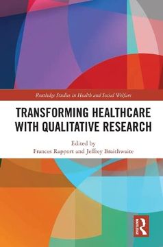 portada Transforming Healthcare With Qualitative Research (Routledge Studies in Research Methods for Health and Social Welfare) 