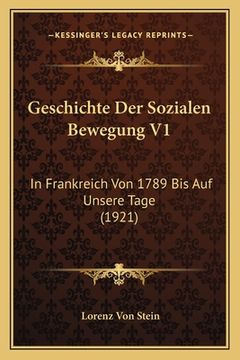 portada Geschichte Der Sozialen Bewegung V1: In Frankreich Von 1789 Bis Auf Unsere Tage (1921) (en Alemán)