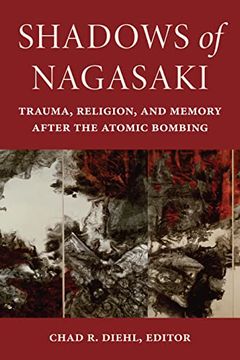 portada Shadows of Nagasaki: Trauma, Religion, and Memory After the Atomic Bombing (World war ii: The Global, Human, and Ethical Dimension) 