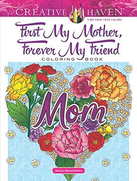 portada Creative Haven First my Mother, Forever my Friend Coloring Book (Creative Haven Coloring Book) (en Inglés)