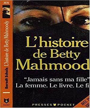 portada L'histoire de Betty Mahmoody: Auteur de Jamais Sans ma Fille, le Livre, le Film, la Femme