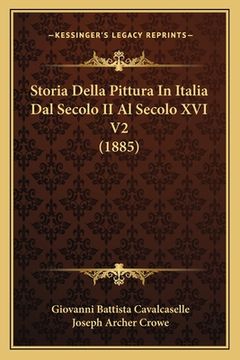 portada Storia Della Pittura In Italia Dal Secolo II Al Secolo XVI V2 (1885) (en Italiano)