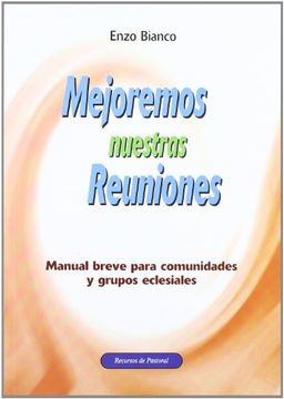 portada Mejoremos nuestras reuniones: Manual breve para comunidades y grupos eclesiales (Recursos de pastoral) (in Spanish)