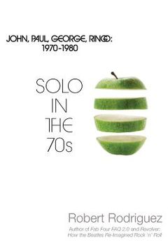portada Solo in the 70s: John, Paul, George, Ringo: 1970-1980 (in English)