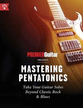 portada Mastering Pentatonics: Take Your Guitar Solos Beyond Classic Rock & Blues