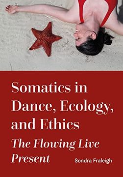 portada Somatics in Dance, Ecology, and Ethics: The Flowing Live Present (in English)