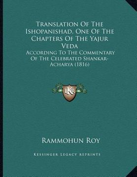 portada translation of the ishopanishad, one of the chapters of the yajur veda: according to the commentary of the celebrated shankar-acharya (1816)
