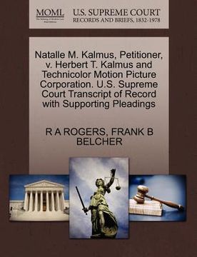 portada natalle m. kalmus, petitioner, v. herbert t. kalmus and technicolor motion picture corporation. u.s. supreme court transcript of record with supportin (en Inglés)