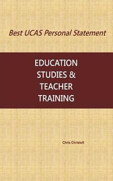 portada Best UCAS Personal Statement: EDUCATION STUDIES & TEACHER TRAINING: Education Studies & Teacher Training (en Inglés)