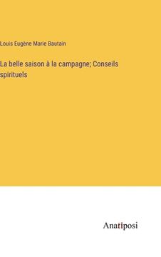 portada La belle saison à la campagne; Conseils spirituels (en Francés)