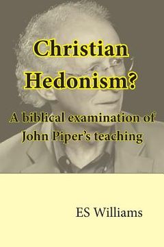portada Christian Hedonism? A Biblical examination of John Piper's teaching