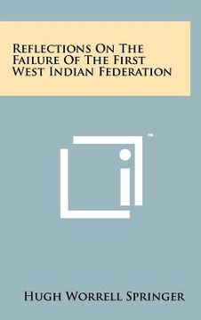 portada reflections on the failure of the first west indian federation (en Inglés)