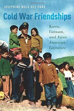 portada Cold war Friendships: Korea, Vietnam, and Asian American Literature (en Inglés)