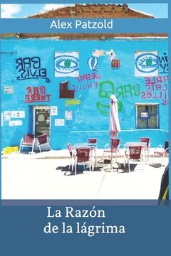 portada La Razon de la Lagrima: Poemas Alex Patzold