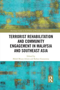portada Terrorist Rehabilitation and Community Engagement in Malaysia and Southeast Asia (Routledge Studies in the Politics of Disorder and Instability) (en Inglés)