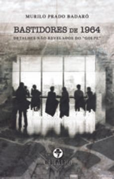portada Bastidores de 1964 - Detalhes não Revelados do “Golpe” (en Portugués)