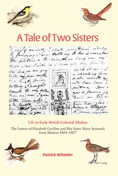 portada A Tale of Two Sisters: Life in Early British Colonial Madras The Letters of Elizabeth Gwillim and Her Sister Mary Symonds from Madras 1801-18 (en Inglés)