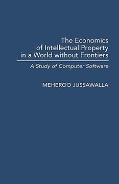 portada the economics of intellectual property in a world without frontiers: a study of computer software (en Inglés)