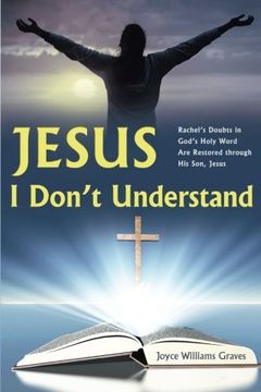 portada Jesus, i Don't Understand: Rachel's Doubts in God's Holy Word are Restored Through his Son, Jesus (en Inglés)