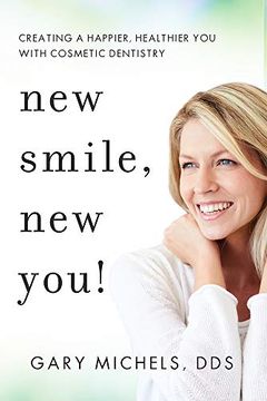 portada New Smile, new You! Creating a Happier, Healthier you With Cosmetic Dentistry (en Inglés)
