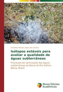 portada Isótopos estáveis para avaliar a qualidade de águas subterrâneas: Processos de salinização das águas subterrâneas da Bacia do Rio Salitre - Bahia, Brasil (Portuguese Edition)