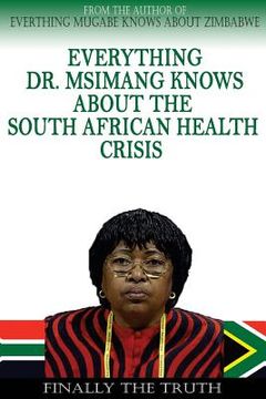 portada Everything Dr. Msimang Knows About The South African Health Crisis (en Inglés)