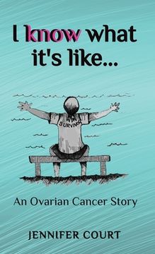 portada I Know What it's Like: An ovarian cancer story 