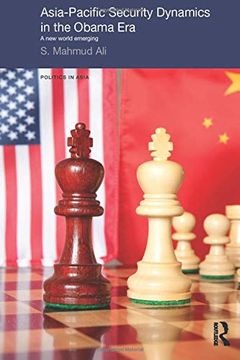 portada Asia-Pacific Security Dynamics in the Obama era (Politics in Asia) (en Inglés)