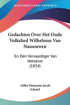 portada Gedachten Over Het Oude Volkslied Wilhelmus Van Nassouwen: En Den Vervaardiger Van Hetzelve (1834)