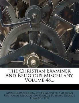 portada the christian examiner and religious miscellany, volume 48... (en Inglés)