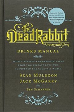 portada The Dead Rabbit Drinks Manual: Secret Recipes and Barroom Tales from Two Belfast Boys Who Conquered the Cocktail World (en Inglés)