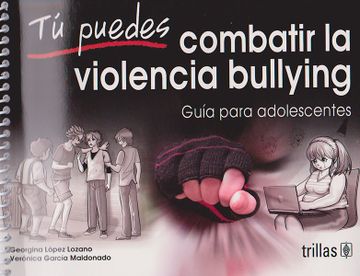 portada Tú Puedes Combatir la Violencia Bullying [Paperback] [Jan 01, 2014] Georgina López Lozano, Verónica García Maldonado