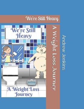 portada We're Still Heavy: A Weight Loss Journey (in English)