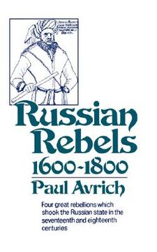 portada russian rebels, 1600-1800: four great rebellions which shook the russian state in the seventeenth (en Inglés)