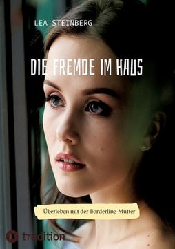 portada Die Fremde im Haus: Überleben mit der Borderline-Mutter (in German)