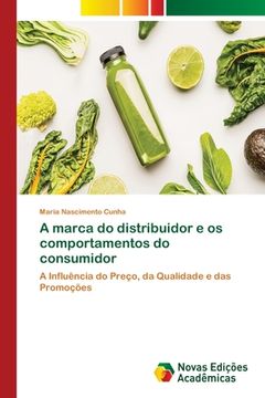 portada A marca do distribuidor e os comportamentos do consumidor: A Influência do Preço, da Qualidade e das Promoções (Paperback) (in Portuguese)