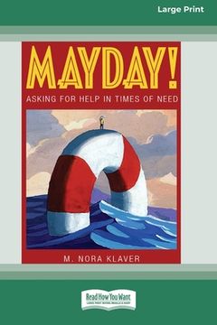 portada Mayday!: Asking for Help In Times of Need (16pt Large Print Edition) (en Inglés)