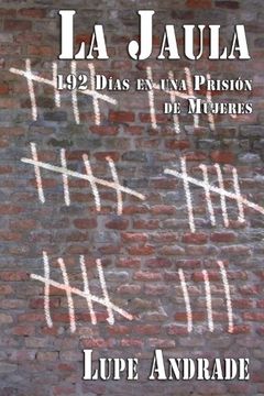 portada La Jaula: 192 Días en una Prisión de Mujeres (in Spanish)