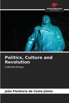 portada Politics, Culture and Revolution (en Inglés)