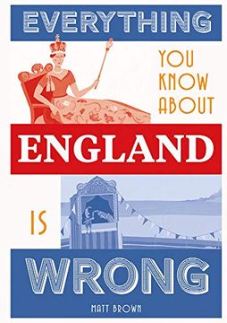 portada Everything you Know About England is Wrong (Everything you Know is Wrong) (en Inglés)