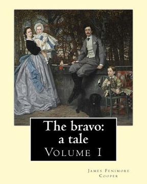 portada The bravo: a tale. By: James Fenimore Cooper (Volume 1): Novel (in two volume's) (in English)